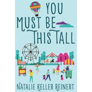 Reinert, N.K. You Must Be This Tall: A Novel Reinert, N.K. You Must Be This Tall: A Novel