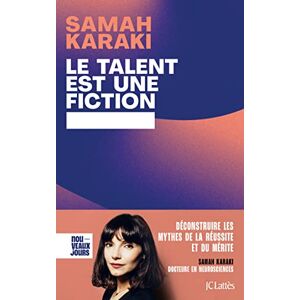 Karaki, Samah Le talent est une fiction: Déconstruire les mythes de la réussite et du mérite Karaki, Samah Le talent est une fiction: Déconstruire les mythes de la réussite et du mérite