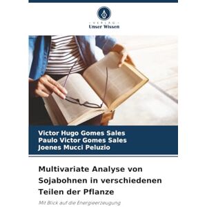 Hugo Boss Multivariate Analyse von Sojabohnen in verschiedenen Teilen der Pflanze: Mit Blick auf die Energieerzeugung Hugo Boss Multivariate Analyse von Sojabohnen in verschiedenen Teilen der Pflanze: Mit Blick auf die Energieerzeugung