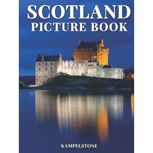 Kampelstone Scotland Picture Book: 100 Beautiful Images Great Book Gift or Hardcover Coffee Table Book Kampelstone Scotland Picture Book: 100 Beautiful Images Great Book Gift or Hardcover Coffee Table Book
