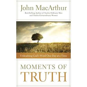 Macarthur, John Moments of Truth: Unleashing God's Word One Day at a Time (A 365-Day Devotional) Macarthur, John Moments of Truth: Unleashing God's Word One Day at a Time (A 365-Day Devotional)