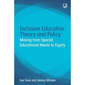 Soan, Sue Inclusive Education Theory and Policy: Moving from Special Educational Needs to Equity Soan, Sue Inclusive Education Theory and Policy: Moving from Special Educational Needs to Equity