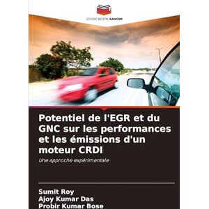 Roy, Sumit Potentiel de l'EGR et du GNC sur les performances et les émissions d'un moteur CRDI: Une approche expérimentale Roy, Sumit Potentiel de l'EGR et du GNC sur les performances et les émissions d'un moteur CRDI: Une approche expérimentale