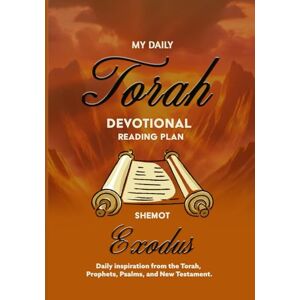 Albin, Kenneth My Daily Torah Devotional Reading Plan Exodus Albin, Kenneth My Daily Torah Devotional Reading Plan Exodus