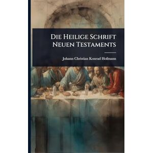 Die Heilige Schrift Neuen Testaments Die Heilige Schrift Neuen Testaments