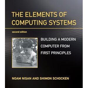 Noam Nisan The Elements of Computing Systems: Building a Modern Computer from First Principles Noam Nisan The Elements of Computing Systems: Building a Modern Computer from First Principles