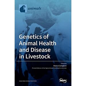 Genetics of Animal Health and Disease in Livestock Genetics of Animal Health and Disease in Livestock