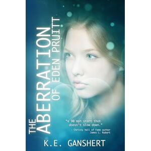 Ganshert, K.E. The Aberration of Eden Pruitt: 2 (The Eden Pruitt Series) Ganshert, K.E. The Aberration of Eden Pruitt: 2 (The Eden Pruitt Series)