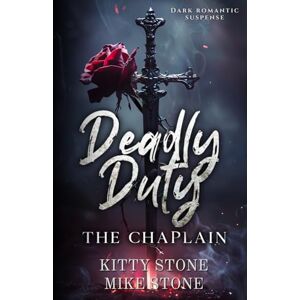 Stone, Kitty Deadly Duty The Chaplain: Dark Romantic Suspense (Alternative Cover-Edition) Stone, Kitty Deadly Duty The Chaplain: Dark Romantic Suspense (Alternative Cover-Edition)