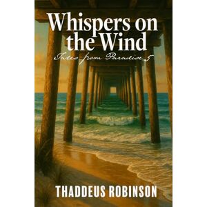 Robinson Whisper on the Wind: 5 (Tales From Paradise (Series 1 of The Paradise Saga)) Robinson Whisper on the Wind: 5 (Tales From Paradise (Series 1 of The Paradise Saga))