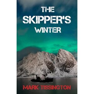 Tissington, Mark The Skipper's Winter: Book Three In The Skipper Series Tissington, Mark The Skipper's Winter: Book Three In The Skipper Series
