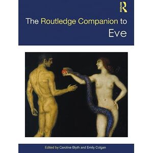 The Routledge Companion to Eve (Routledge Companions to Gender) The Routledge Companion to Eve (Routledge Companions to Gender)