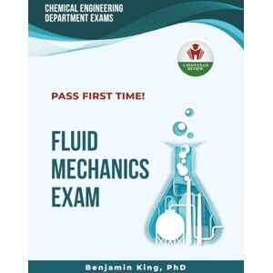 KING PHD, BENJAMIN FLUID MECHANICS EXAM PREP KING PHD, BENJAMIN FLUID MECHANICS EXAM PREP