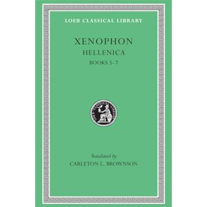 Xenophon, Xenophon Hellenica, Volume II: Books 5-7 (Loeb Classical Library 89) Xenophon, Xenophon Hellenica, Volume II: Books 5-7 (Loeb Classical Library 89)
