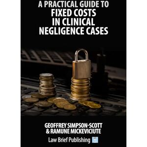 Scott A Practical Guide to Fixed Costs in Clinical Negligence Cases Scott A Practical Guide to Fixed Costs in Clinical Negligence Cases