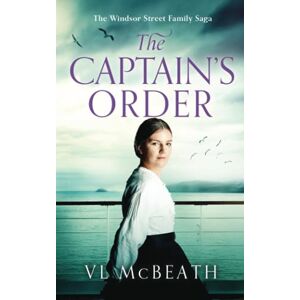 McBeath, VL The Captain's Order: Part 4 of The Windsor Street Family Saga McBeath, VL The Captain's Order: Part 4 of The Windsor Street Family Saga