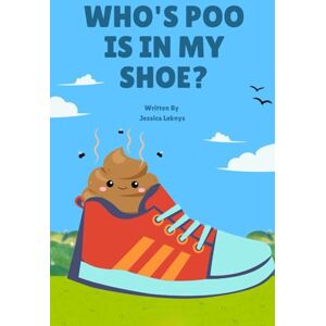 Leknys, Mrs Jessica Lynette Who's Poo Is In My Shoe Leknys, Mrs Jessica Lynette Who's Poo Is In My Shoe