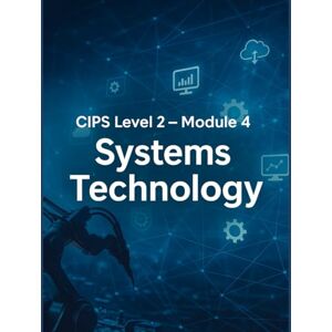 Pandey, Shobhit CIPS Level 2 Module 4: Practice Question Bank for CIPS Level 2 Module 4 – Systems Technology in Procurement and Supply (Procurement Mastery) Pandey, Shobhit CIPS Level 2 Module 4: Practice Question Bank for CIPS Level 2 Module 4 – Systems Technology in Procurement and Supply (Procurement Mastery)