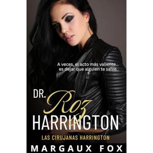 Fox, Margaux Dr. Roz Harrington: Una apasionante novela médica lésbica enemigas a amantes (Las Cirujanas Harrington) Fox, Margaux Dr. Roz Harrington: Una apasionante novela médica lésbica enemigas a amantes (Las Cirujanas Harrington)