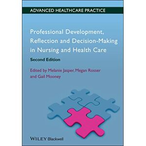 Jasper, Melanie Professional Development, Reflection and Decision-Making in Nursing and Healthcare, 2nd Edition (Advanced Healthcare Practice) Jasper, Melanie Professional Development, Reflection and Decision-Making in Nursing and Healthcare, 2nd Edition (Advanced Healthcare Practice)