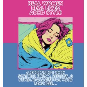 Gorniak, MRS Jo Real Woman Real Lives ADHD Style...: Adult Colouring Book & Journal Gorniak, MRS Jo Real Woman Real Lives ADHD Style...: Adult Colouring Book & Journal