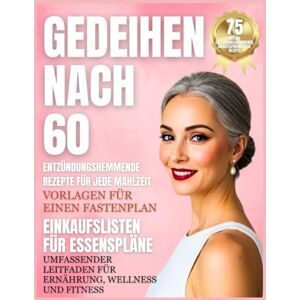 A. Bowman, Rachele Gedeihen nach 60: Intermittierendes Fasten für Hormonhaushalt, Energie und anhaltende Vitalität bei Frauen A. Bowman, Rachele Gedeihen nach 60: Intermittierendes Fasten für Hormonhaushalt, Energie und anhaltende Vitalität bei Frauen