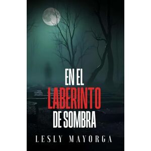 Mayorga, Sra Lesly Maribel En El Laberinto De Sombra Mayorga, Sra Lesly Maribel En El Laberinto De Sombra