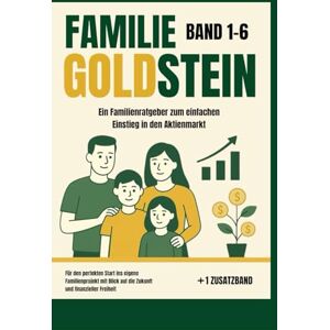 Vietor, Marvin Familie Goldstein Das humorvolle Finanzbuch für Eltern und Kinder: Band 1-6 + Zusatzband!: Für den einfachen Einstieg in den Aktienmarkt leicht ... zum einfachen Einstieg in den Aktienmarkt) Vietor, Marvin Familie Goldstein Das humorvolle Finanzbuch für Eltern und Kinder: Band 1-6 + Zusatzband!: Für den einfachen Einstieg in den Aktienmarkt leicht ... zum einfachen Einstieg in den Aktienmarkt)