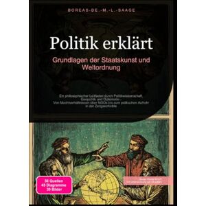M. L. Saage, Boreas De. Politik erklärt: Grundlagen der Staatskunst und Weltordnung M. L. Saage, Boreas De. Politik erklärt: Grundlagen der Staatskunst und Weltordnung