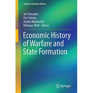 Economic History of Warfare and State Formation (Studies in Economic History) Economic History of Warfare and State Formation (Studies in Economic History)