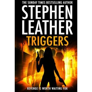 Leather, Stephen Triggers: Revenge Is Worth Waiting For (Stephen Leather Novels) Leather, Stephen Triggers: Revenge Is Worth Waiting For (Stephen Leather Novels)