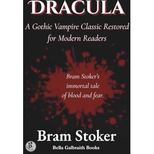 Stoker, Bram Dracula: A Gothic Vampire Classic Restored for Modern Readers Stoker, Bram Dracula: A Gothic Vampire Classic Restored for Modern Readers