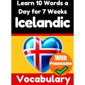 de Haan, Auke Icelandic Vocabulary Builder: Learn 10 Words a Day for 7 Weeks The Daily Icelandic Challenge: A Comprehensive Guide for Children and Beginners ... Language (Books for Learning Icelandic) de Haan, Auke Icelandic Vocabulary Builder: Learn 10 Words a Day for 7 Weeks The Daily Icelandic Challenge: A Comprehensive Guide for Children and Beginners ... Language (Books for Learning Icelandic)