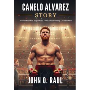 RAUL, JOHN O CANELO ALVAREZ STORY: From Humble Beginnings to Global Boxing Domination RAUL, JOHN O CANELO ALVAREZ STORY: From Humble Beginnings to Global Boxing Domination