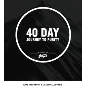 Vallotton, Kris 40-Day Journey To Purity (GUYS) Vallotton, Kris 40-Day Journey To Purity (GUYS)