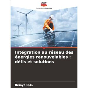 O.C., Remya Intégration au réseau des énergies renouvelables : défis et solutions O.C., Remya Intégration au réseau des énergies renouvelables : défis et solutions