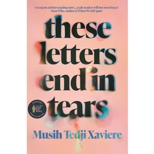 Xaviere, Musih Tedji These Letters End in Tears: Shortlisted for the 2025 British Book Awards Debut Fiction Book of the Year Xaviere, Musih Tedji These Letters End in Tears: Shortlisted for the 2025 British Book Awards Debut Fiction Book of the Year