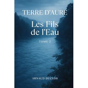 Duclos, Arnaud Terre d'Aure: Les Fils de l'Eau Duclos, Arnaud Terre d'Aure: Les Fils de l'Eau
