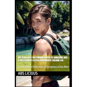 Licious, Abs Hot Asian Guys: 80 Stunning Photos of Handsome Men – A Collection of Stylish Photography (Volume #4): A PhotoBook Collection of Gorgeous Asian Men ... Male Model PhotoBook for Fashion & Style) Licious, Abs Hot Asian Guys: 80 Stunning Photos of Handsome Men – A Collection of Stylish Photography (Volume #4): A PhotoBook Collection of Gorgeous Asian Men ... Male Model PhotoBook for Fashion & Style)