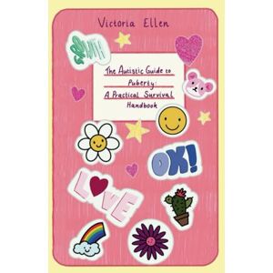 Whiting, Victoria Ellen The Autistic Guide to Puberty: A Practical Survival Handbook Whiting, Victoria Ellen The Autistic Guide to Puberty: A Practical Survival Handbook