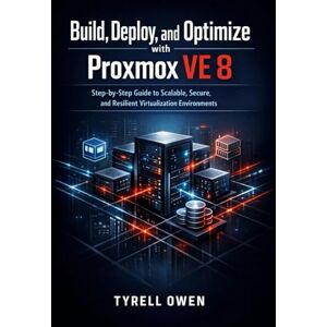 Owen, Tyrell Build, Deploy, and Optimize High-Availability Virtual Machines with Proxmox VE 8: Step-by-Step Guide to Scalable, Secure, and Resilient Virtualization Environments for IT Professionals, DevOps Teams. Owen, Tyrell Build, Deploy, and Optimize High-Availability Virtual Machines with Proxmox VE 8: Step-by-Step Guide to Scalable, Secure, and Resilient Virtualization Environments for IT Professionals, DevOps Teams.