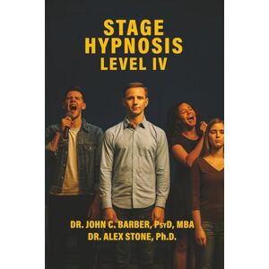 Barber, John C STAGE HYPNOSIS IV Barber, John C STAGE HYPNOSIS IV