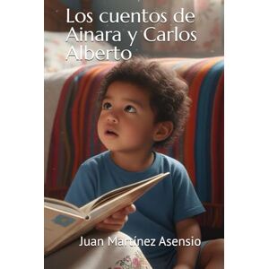 Martínez Asensio, Juan Los cuentos de Ainara y Carlos Alberto Martínez Asensio, Juan Los cuentos de Ainara y Carlos Alberto