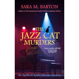 Barton, Sara M. The Jazz Cat Murders: An Agatha & Smitty Murder Mystery Barton, Sara M. The Jazz Cat Murders: An Agatha & Smitty Murder Mystery