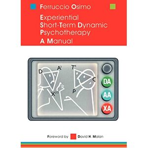 Osimo, Ferruccio Experiential Short-Term Dynamic Psychotherapy: A Manual Osimo, Ferruccio Experiential Short-Term Dynamic Psychotherapy: A Manual