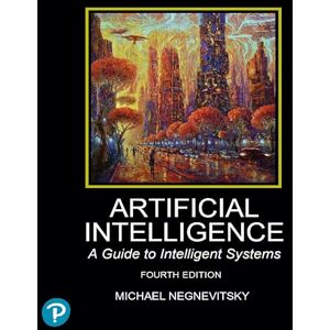 Negnevitsky, Michael Artificial Intelligence: A Guide to Intelligent Systems Negnevitsky, Michael Artificial Intelligence: A Guide to Intelligent Systems