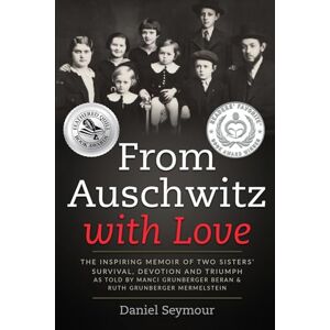 Seymour, Daniel From Auschwitz with Love: The Inspiring Memoir of Two Sisters’ Survival, Devotion and Triumph as told by Manci Grunberger Beran & Ruth Grunberger Mermelstein (Holocaust Survivor Memoirs World War II) Seymour, Daniel From Auschwitz with Love: The Inspiring Memoir of Two Sisters’ Survival, Devotion and Triumph as told by Manci Grunberger Beran & Ruth Grunberger Mermelstein (Holocaust Survivor Memoirs World War II)