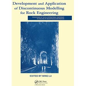 CRC Press Development and Application of Discontinuous Modelling for Rock Engineering: Proceedings of the 6th International Conference ICADD-6, Trondheim, Norway, 5-8 October 2003 CRC Press Development and Application of Discontinuous Modelling for Rock Engineering: Proceedings of the 6th International Conference ICADD-6, Trondheim, Norway, 5-8 October 2003