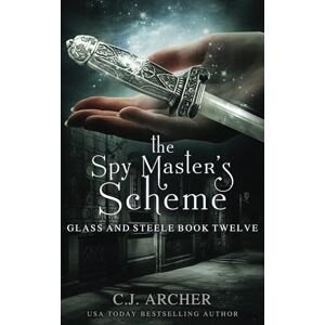 Archer, C.J. The Spy Master's Scheme: 12 (Glass and Steele) Archer, C.J. The Spy Master's Scheme: 12 (Glass and Steele)