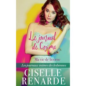 Renarde, Giselle Le journal de Cosima: ma vie de licorne: 3 (Les Journaux Intimes Des Lesbiennes) Renarde, Giselle Le journal de Cosima: ma vie de licorne: 3 (Les Journaux Intimes Des Lesbiennes)